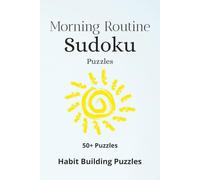 Morning Routine Habit Building Sudoku Puzzles: Sudoku Puzzles to Start a Morning Routine, Wake Up, and Start Fresh | Help Energize, Engage, and ... 110 pages | 50+ Puzzles | Solutions Included