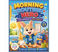Morning Routine Hero: A Morning Routine Activity Book for Toddlers Ages 3-5 | Daily Habit Builder with Coloring, Mazes, Matching, Rewards & Certificate for Preschoolers