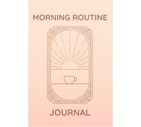 Morning Routine Journal: A Guided Daily Planner to Build Better Habits and Start Every Day with Intention
