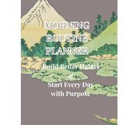 Morning Routine Planner: Build Better Habits & Start Every Day with Purpose
