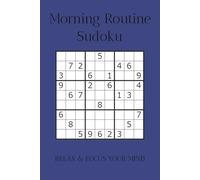 Morning Routine Sudoku: Morning Routine Sudoku Puzzles | Help Calm the Mind, Relax and Focus | 6x9 inches, 110 pages | 50+ Puzzles | Solutions included