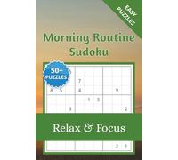 Morning Routine Sudoku Puzzle Book: Sudoku Puzzles for Morning Routine | Help Calm the Mind, Relax, and Focus | 6x9 inches, 110 Pages | 50+ Puzzles | Solutions Included