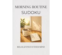Morning Routine Sudoku Puzzle Book: Sudoku Puzzles for Morning Routine | Relax & Focus your Mind | 6x9 inches, 110 pages | 50+ Puzzles | Solutions Included
