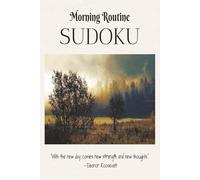 Morning Routine Sudoku Puzzle Book: Sudoku Puzzles for Your Morning Routine | Start Your Day With Clarity, Focus, and a Sense of Mental Accomplishment ... 110 Pages | 50+ Puzzles | Solutions Included