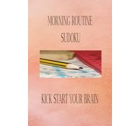 MORNING ROUTINE SUDOKU: SUDOKU PUZZLES TO START THE DAY/6X9 INCHES/110 PAGES/ 50 + PUZZLES & SOLUTIONS