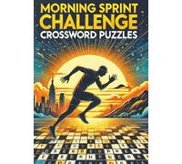 Morning Sprint Challenge Crossword Puzzles: Race Against the Clock to Boost Energy, Focus, and Routine With 50+ Crosswords Designed for Quick Thinking ... Flow and Momentum with |7x10 inch 120 pages