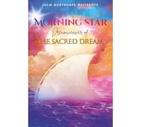 Morning Star, Dreamweaver of THE SACRED DREAM