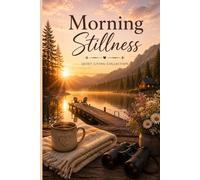 Morning Stillness Journal: A Gentle Lined Notebook for Thoughts, Reflection & Slow Mornings