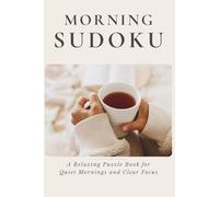 Morning Sudoku: A Relaxing Puzzle Book for Quiet Mornings and Clear Focus