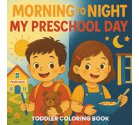 Morning to Night: My Preschool Day