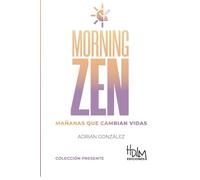 Morning Zen (Español): Mañanas Que Cambian Vidas