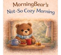 MorningBear’s Not-So Cozy Morning