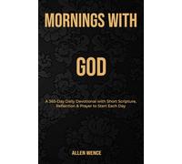 Mornings with God: A 365-day daily devotional with a short scripture, reflection