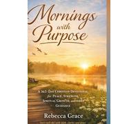 Mornings with Purpose: A 365-Day Christian Devotional for Peace, Strength, and Daily Growth