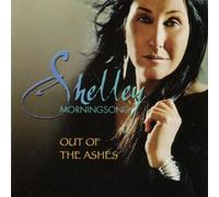 Morningsong, Shelley - Out Of The Ashes