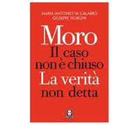 Moro. Il caso non è chiuso. La verità non detta