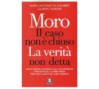 Moro. Il caso non è chiuso. La verità non detta. Nuova ediz.
