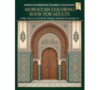 Moroccan Coloring Book for Adults: Zellige Patterns, Moroccan Geometric Designs, Mandalas, Amazigh Art & Intricate Patterns for Relaxation