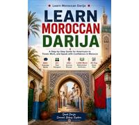 Moroccan Darija Made Easy: Moroccan Darija Made Easy Speak. Connect. Explore