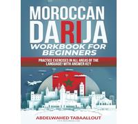 Moroccan Darija Workbook for beginners: Practice exercises in all areas of the language! With answer key