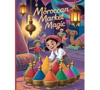 Moroccan Market Magic: A Cultural Coloring Book of Sights, Sounds, and Spices from a Magical Marketplace
