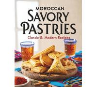 Moroccan Savory Pastries: Classic & Modern Recipes