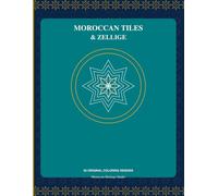 Moroccan Tiles & Zellige Coloring Book: A Relaxing Coloring Journey Through Moroccan Mosaic Art