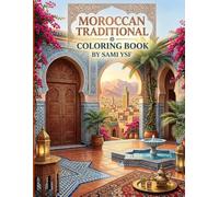 Moroccan Traditional Coloring Book: Moroccan Culture, Traditions and Heritage Coloring Book for Adults and Teens