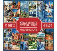 Moroccan Watercolor Cityscapes And Landscapes Scrapbook Paper: Double-Sided Decorative Paper With Pictures of Morocco, 8.5" x 8.5", to Cut Out for ... Collages, Scrapbooking, And Paper Craft