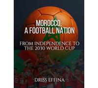 MOROCCO, A FOOTBALL NATION: FROM INDEPENDENCE TO THE 2030 WORLD CUP
