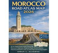 Morocco Road Atlas Map 2026: An In-Depth Road Atlas Featuring Morocco's Highways, Regional Maps, Scenic Routes, Natural Landmarks, Easy-to-read maps and Driving Insights