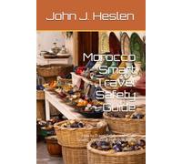 Morocco Smart Travel Safety Guide: How to Travel Safely, and Avoid Scams, Theft, and High-Risk Areas