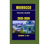MOROCCO TRAVEL GUIDE 2025-2026