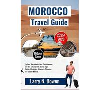 Morocco Travel Guide 2025-2026: Explore Marrakech, Fez, Chefchaouen, and the Sahara with Travel Tips, Cultural Insights, Itinerary Planning, and Safety Advice
