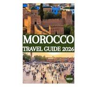 MOROCCO TRAVEL GUIDE 2026