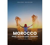 Morocco Travel Guide: Agadir, the Sahara Desert & Marrakech: A Moroccan-Indonesian Couple's Honest Travel Guide