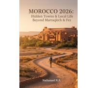 Morocco Traveler’s Guide 2026: Hidden Towns & Local Life Beyond Marrakech & Fez