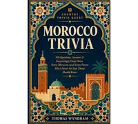 Morocco Trivia: 500 Questions, Answers & Surprisingly Deep Dives Every Moroccan (and Every Person Who's Never Set Foot There) Should Know