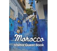Morocco Visitor Guest Book: Host Vacation Rental Logbook, Travel Diary & Memory Journal for Guests to Sign-In and Record Memories of Their African ... Resort, Bungalow, Guesthouse, Lodge, Villa