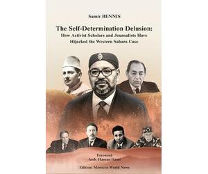 Morocco World News Samir Bennis The Self-Determination Delusion (Tascabile)