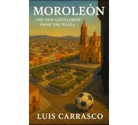 MOROLEON: THE OLD GENTLEMEN FROM THE PLAZA