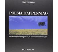 Moroni,Antonio. - Poesia d'Appennino. Le immagini nella poesia , la poesia nelle