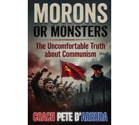 MORONS OR MONSTERS: The Uncomfortable Truth about Communism