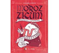 Libri Gianluca Morozzi - Morozzicum. Racconti Da Ridere