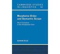 Morpheme Order and Semantic Scope: Word Formation in the Athapaskan Verb