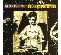 Morphine - B-Sides and Otherwise