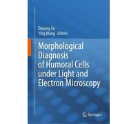 Morphological Diagnosis of Humoral Cells under Light and Electron Microscopy