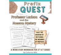 Morphology Prefix Quest: Professor Lexicon and the Museum Mystery Workbook for Grades 5-7: Learn Prefixes Through Reading Passages, Word Building ... Practice, Morphology Puzzles and Quizzes