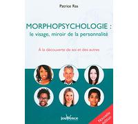 Morphopsychologie : le visage, miroir de la personnalité: A la découverte de soi et des autres