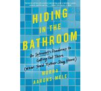 Morra Aarons-Mele Hiding in the Bathroom (Copertina rigida)
